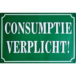 Consumptie verplicht - metalen bord