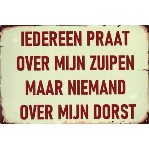 Iedereen Praat over mijn zuipen - metalen bord